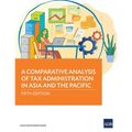 A Comparative Analysis of Tax Administration in Asia and the Pacific: Fifth Edition
