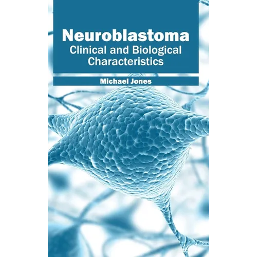 Neuroblastoma: Clinical and Biological Characteristics