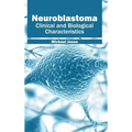 Neuroblastoma: Clinical and Biological Characteristics