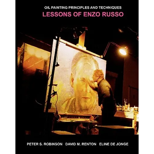 Oil Painting Principles And Techniques: Lessons Of Enzo Russo