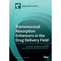 Transmucosal Absorption Enhancers in the Drug Delivery Field