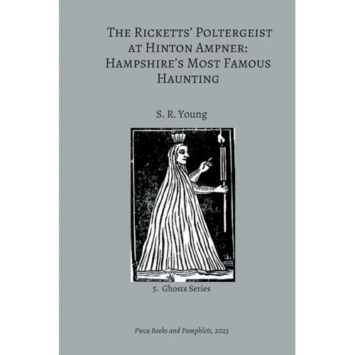 The Ricketts' Poltergeist at Hinton Ampner: Hampshire's Most Famous Haunting