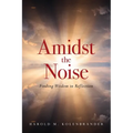 Amidst the Noise: Finding Wisdom in Reflection