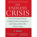 The Endless Crisis: How Monopoly-Finance Capital Produces Stagnation and Upheaval from the USA to China