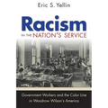 Racism in the Nation's Service: Government Workers and the Color Line in Woodrow Wilson's America