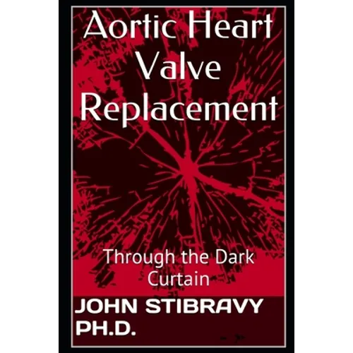 Aortic Heart Valve Replacement: Through the Dark Curtain