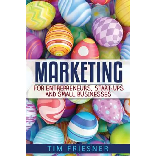 Marketing for Entrepreneurs, Start-Ups and Small Businesses