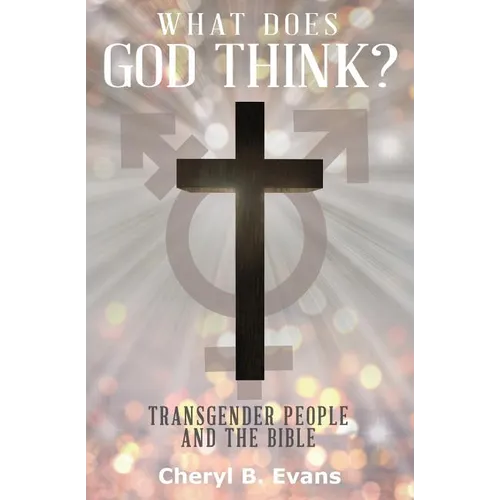 What Does God Think?: Transgender People and The Bible