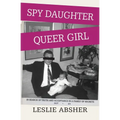 Spy Daughter, Queer Girl: In Search of Truth and Acceptance in a Family of Secrets
