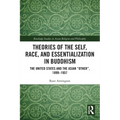 Theories of the Self, Race, and Essentialization in Buddhism: The United States and the Asian "Other", 1899-1957