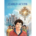Carlo Acutis: Holiness for the Third Millennium