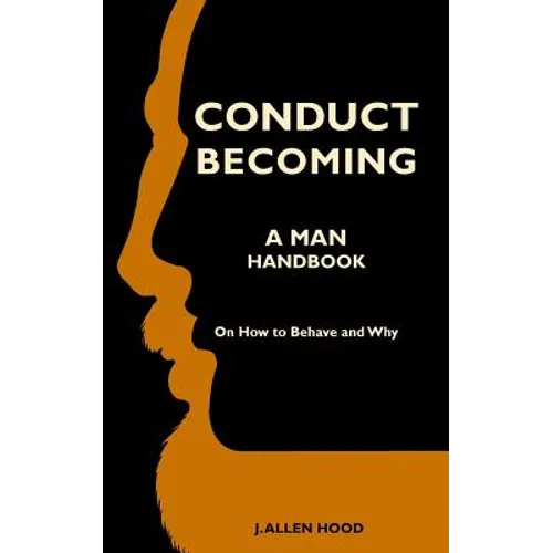 Conduct Becoming A Man: Handbook On How to Behave and Why