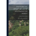 Historical Memorials of Westminster Abbey: Before and Since the Reformation