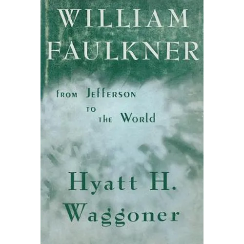William Faulkner: From Jefferson to the World