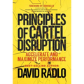 Principles of Cartel Disruption: Accelerate and Maximize Performance