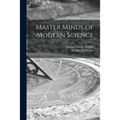 Master Minds of Modern Science