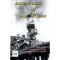Adventures of Alf Wilson: A Member of the Mitchel Railroad Raiders