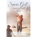 Snow Golf: Humorous Short Stories About GOLF