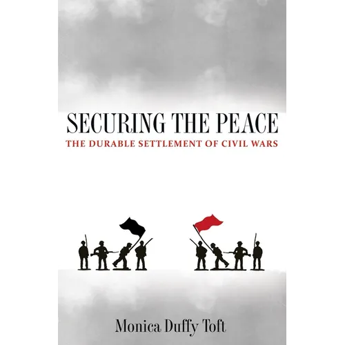Securing the Peace: The Durable Settlement of Civil Wars