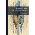 A Textbook of Physiology, Part 2