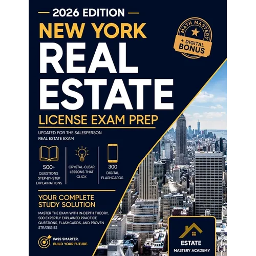 New York Real Estate Exam Guide: Master the Exam with In-Depth Theory, 500 Expertly Explained Practice Questions, Flashcards, and Proven Strategies