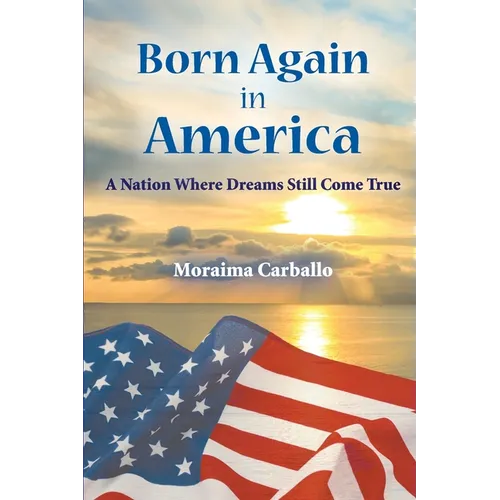 Born Again in America: A Nation Where Dreams Still Come True