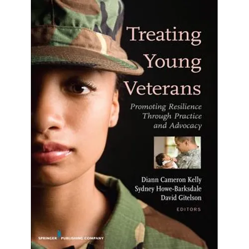 Treating Young Veterans: Promoting Resilience Through Practice and Advocacy