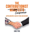The Contributionist Compromise: Capitalism with a Side of Ethics and Decency