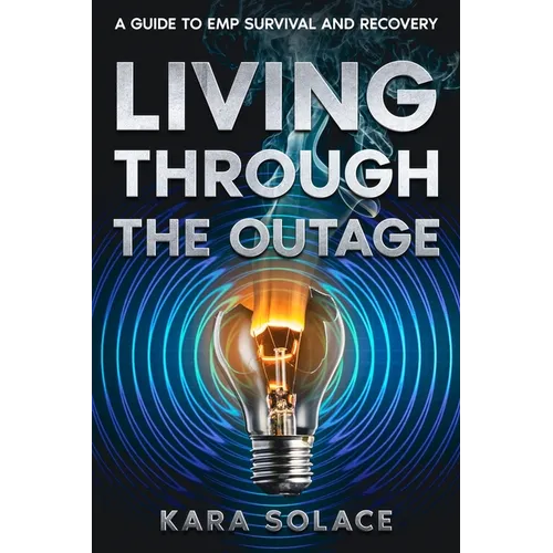 Living Through the Outage: A Guide to EMP Survival and Recovery