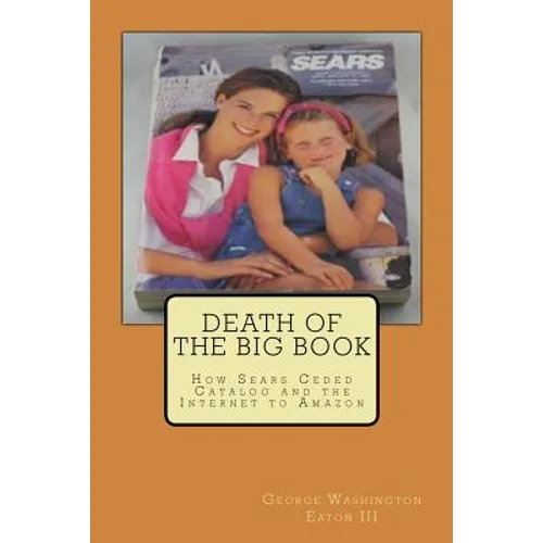 Death of the Big Book: How Sears Ceded Catalog and the Internet to Amazon