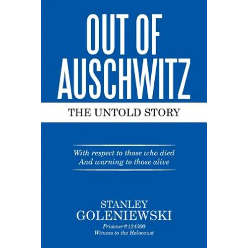 Out of Auschwitz: The Untold Story