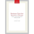 Renaissance Vision from Spectacles to Telescopes: Memoirs, American Philosophical Society (Vol. 259)