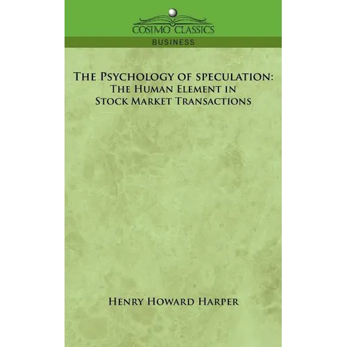 The Psychology of Speculation: The Human Element in Stock Market Transactions