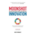 Moonshot Innovation: How you can positively impact a billion people