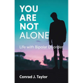 You Are Not Alone: Life with Bipolar Disorder
