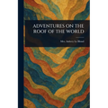 Adventures on the Roof of the World