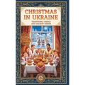Christmas in Ukraine: Traditions, Carols and Holiday Dishes