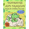Dinosaurs and Dragons: Color by Number for Kids