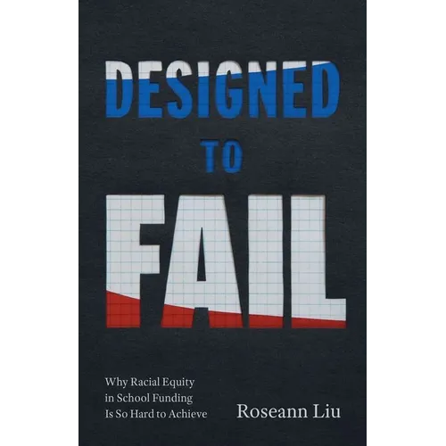 Designed to Fail: Why Racial Equity in School Funding Is So Hard to Achieve