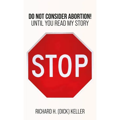 STOP..., Do Not Consider Abortion Until You Read My Story