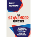 The Scavenger Mindset: Rethinking Leadership to unlock the untapped talent within