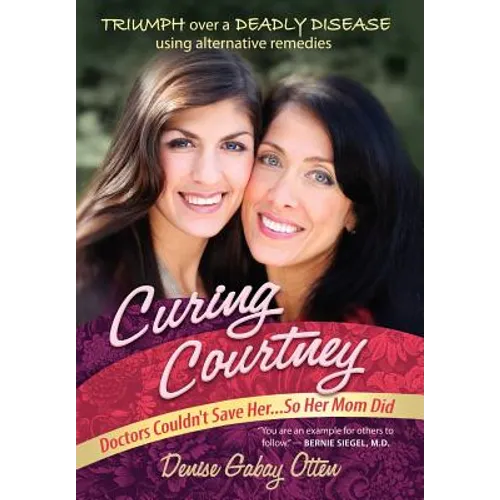 Curing Courtney: Doctors Couldn't Save Her...So Her Mom Did