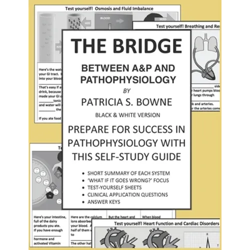 The Bridge Between A&P and Pathophysiology black and white version: Prepare for Success in Pathophysiology
