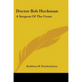 Doctor Bob Hockman: A Surgeon Of The Cross