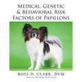 Medical, Genetic & Behavioral Risk Factors of Papillons