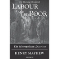 Labour and the Poor Volume II: The Metropolitan Districts