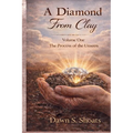 A Diamond From Clay: Volume One - The Process of the Unseen