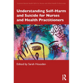 Understanding Self-Harm and Suicide for Nurses and Health Practitioners