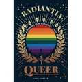 Radiantly Queer: Affirming Our Authentic Lives