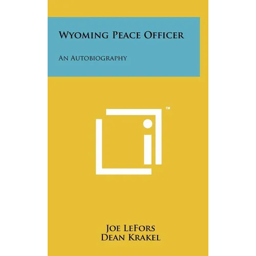 Wyoming Peace Officer: An Autobiography
